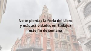 Feria del Libro y mas actividades en Badajoz este fin de semana