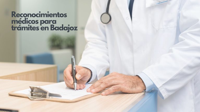 Dónde y cómo realizar reconocimientos médicos para trámites en Badajoz